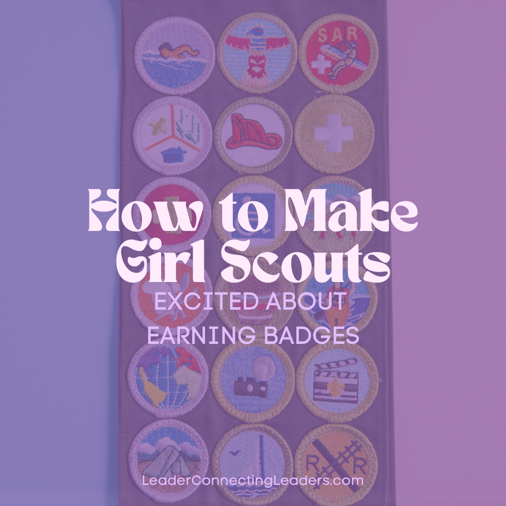 How to Make Girl Scouts Excited About Earning Badges