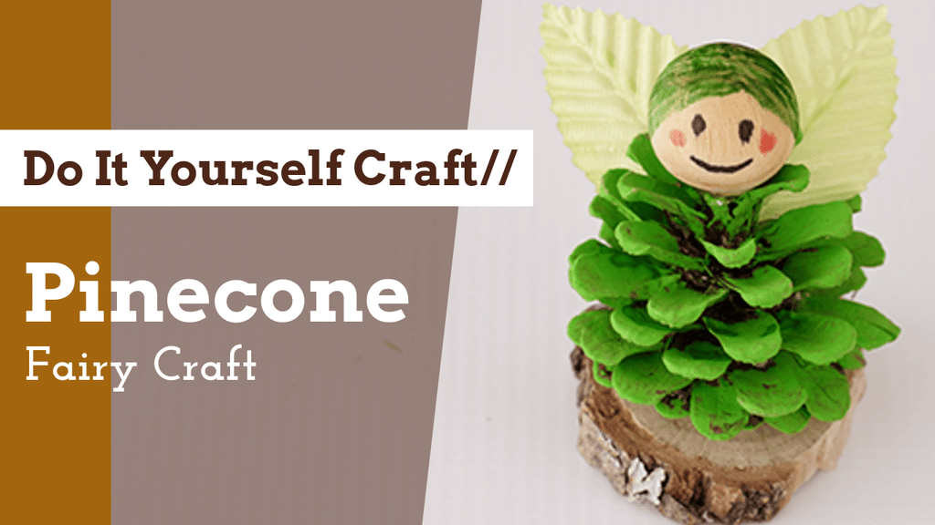 DIY Craft: How to Make a Fairy out of a Pinecone