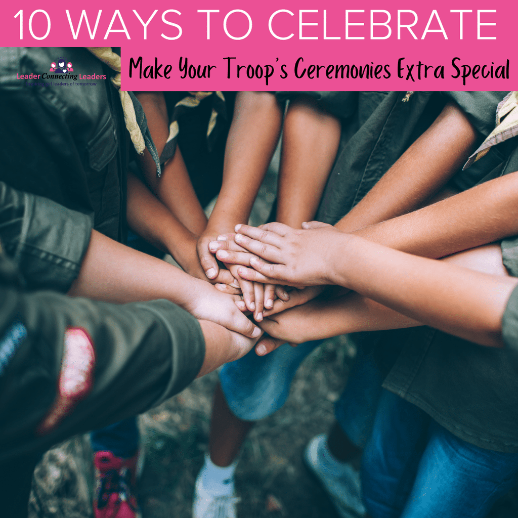 10 Ideas to Make Your Troop's Ceremonies Special