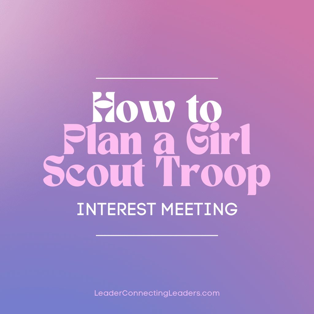 8 Fun Ways to Plan a Girl Scout Troop First Meeting