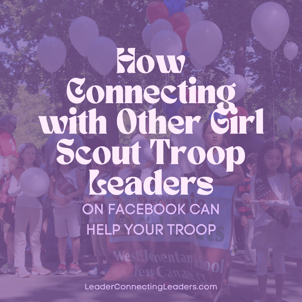 How Connecting With Other Girl Scout Troop Leaders on Facebook Can Help Your Troop
