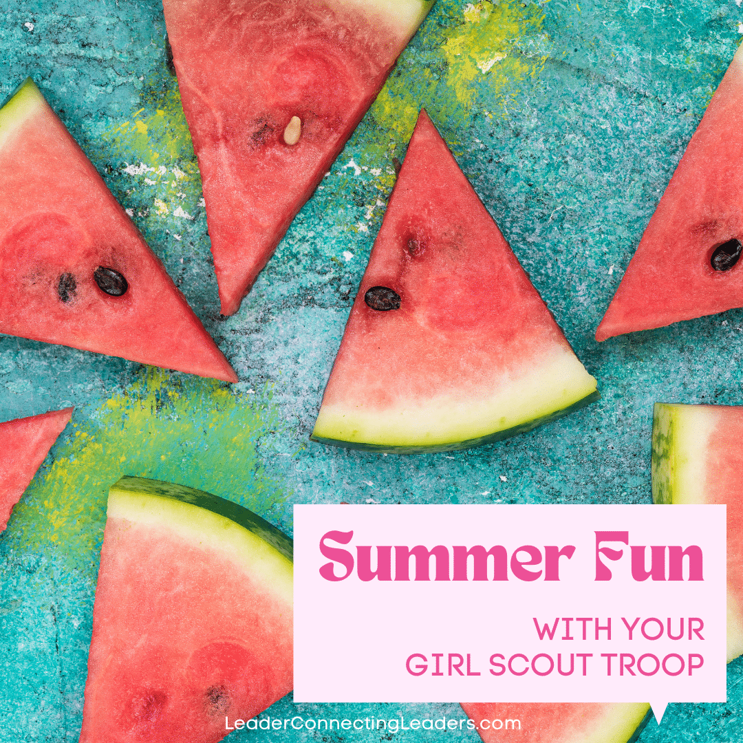 Summer Fun With Your Troop! - Leader Connecting Leaders