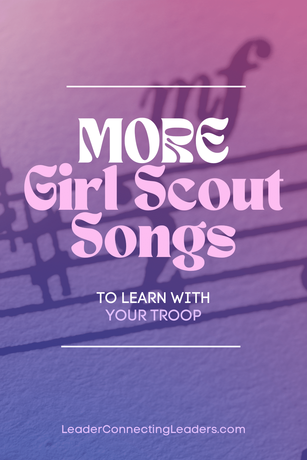 more-girl-scout-songs-to-learn-with-your-troop-leader-connecting-leaders